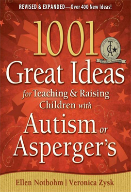 1001 Great Ideas for Teaching and Raising Children with Autism or Asperger's